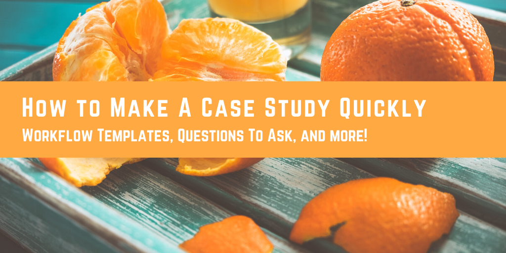 How to Make A Case Study Quickly for Yourself or Your Client-1